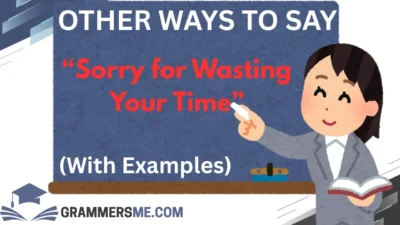 “Sorry for Wasting Your Time”